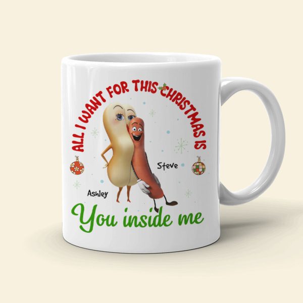 All I Want For This Christmas Is You Inside Me, Couple Gift, Personalized Mug, Sausage Couple Mug, Christmas Gift 03OHHN041123