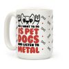 All I Want To Do Is Pet Dogs And Listen To Metal Coffee Mug