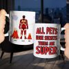 All Pets Have Secrets Their Are Super, Personalized White Mug 03DNHN1605TM