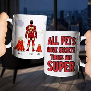 All Pets Have Secrets Their Are Super, Personalized White Mug 03DNHN1605TM