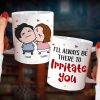 Always Be There Irritate You - Personalized Mug- Gifts For Couple