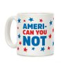 Ameri-Can You Not Coffee Mug