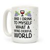 And I Drink To Myself What A Wine-derful World Coffee Mug