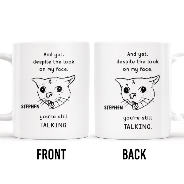 And Yet You're Still Talking Funny Cat Quote Mug - Personalized Custom Coffee Mug - COL063_MG