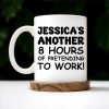 Another 8 Hours Of Pretending To Work Mug - Personalized Custom Coffee Mug - COL036_MG