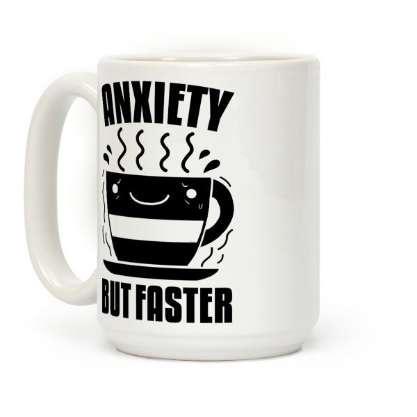 Anxiety, But Faster Coffee Mug