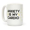 Anxiety Is My Cardio Coffee Mug