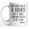 Any Man Can Be A Father But It Takes Someone Special To Be A Dad - Personalized Custom Coffee Mug - DAD289_MG