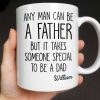 Any Man Can Be A Father But It Takes Someone Special To Be A Dad - Personalized Custom Coffee Mug - DAD289_MG