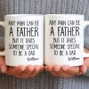 Any Man Can Be A Father But It Takes Someone Special To Be A Dad - Personalized Custom Coffee Mug - DAD289_MG