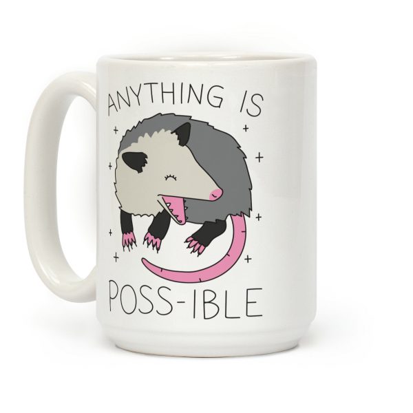 Anything Is Poss-ible Opossum Coffee Mug