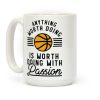 Anything Worth Doing is Worth Doing With Passion Basketball Coffee Mug