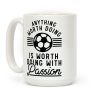 Anything Worth Doing is Worth Doing With Passion Soccer Coffee Mug