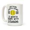 Anything Worth Doing is Worth Doing With Passion Softball Coffee Mug