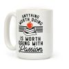 Anything Worth Doing is Worth Doing With Passion Teacher Coffee Mug