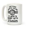 Anything Worth Doing is Worth Doing with Passion Volleyball Coffee Mug