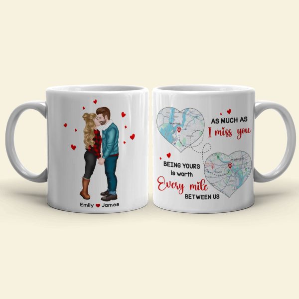 As Much As I Miss You - Being Yours Is Worth Every Mile, Personalized Long Distance Relationship Coffee Mug, 211223