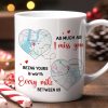 As Much As I Miss You - Being Yours Is Worth Every Mile, Personalized Long Distance Relationship Coffee Mug, 211223