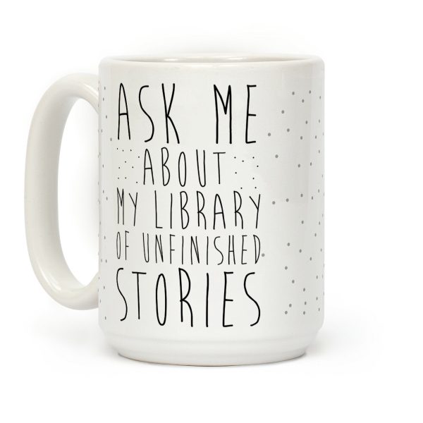 Ask Me About My Library of Unfinished Stories Coffee Mug