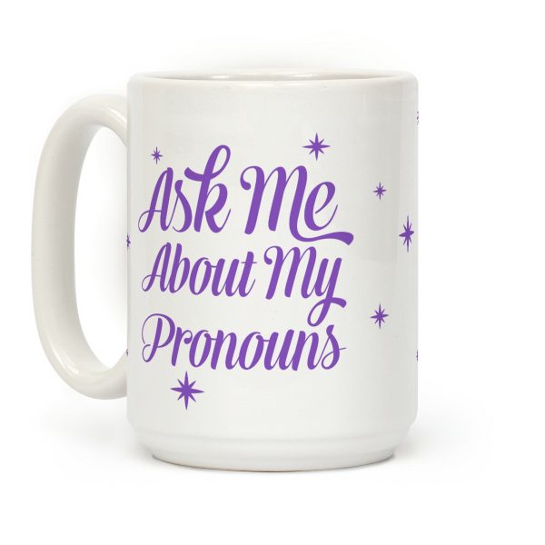 Ask Me About My Pronouns Coffee Mug