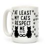 At Least My Cats Respect Me Coffee Mug