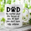At Least You Don't Have Ugly Children - Gift for Dad, Funny Personalized Cat Mug
