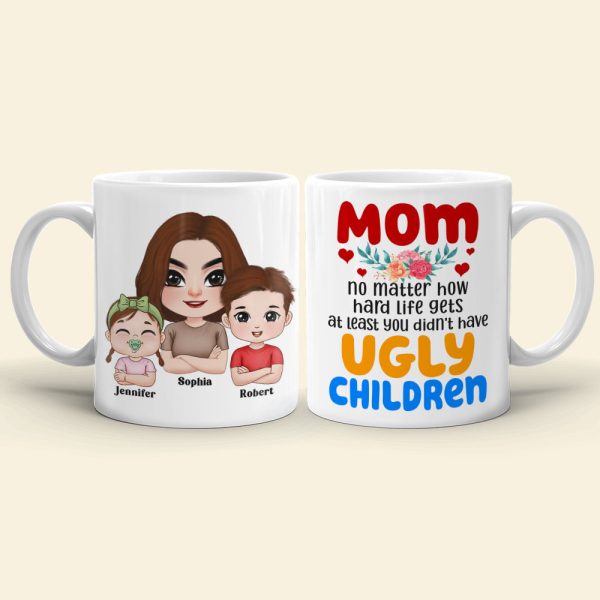 At Least You Don't Have Ugly Children, Personalized Coffee Mug, Mom and Her Beautiful Kids Mug, Mother's Day Gift, Birthday Gift For Mom