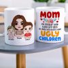 At Least You Don't Have Ugly Children, Personalized Coffee Mug, Mom and Her Beautiful Kids Mug, Mother's Day Gift, Birthday Gift For Mom