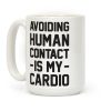 Avoiding Human Contact Is My Cardio Coffee Mug