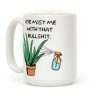 Aye Mist Me With That Bullshit Coffee Mug