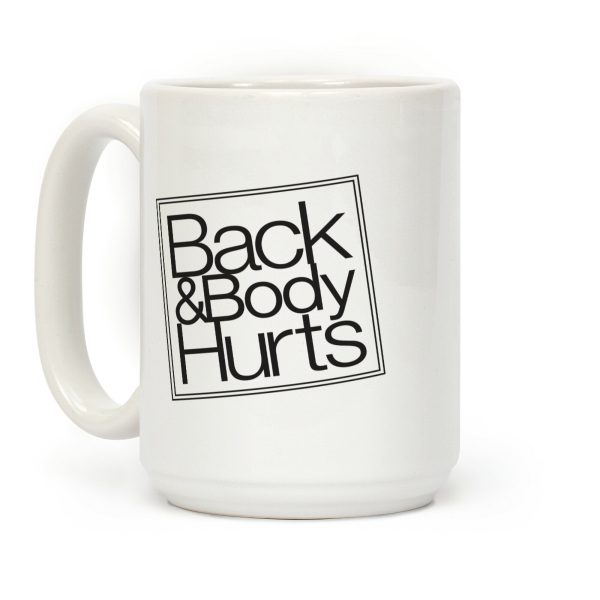 Back & Body Hurts Parody Coffee Mug