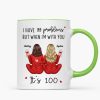 Back View Pajamas Besties I Have 99 Problems With You It's 100 Personalized Mug, Funny Gift For Besties, Best Friends, Sisters