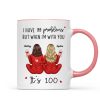 Back View Pajamas Besties I Have 99 Problems With You It's 100 Personalized Mug, Funny Gift For Besties, Best Friends, Sisters