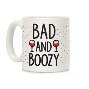 Bad And Boozy Coffee Mug