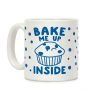 Bake Me Up Inside Coffee Mug