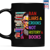 Ban Liars And Crooks Not History And Books Book Lovers Gift Mug