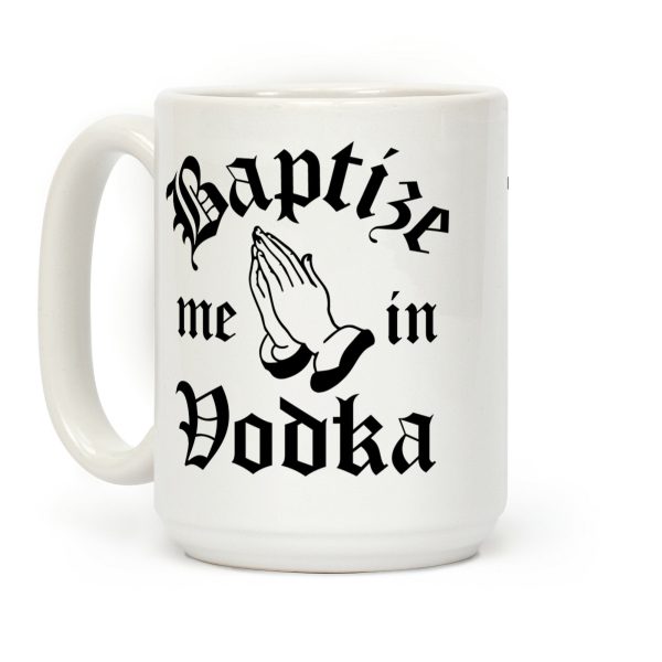 Baptize Me In Vodka Coffee Mug