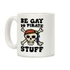 Be Gay Do Pirate Stuff Coffee Mug