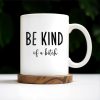 Be Kind Of A Botch Quote Coffee Mug - Personalized Custom Coffee Mug - COL076_MG