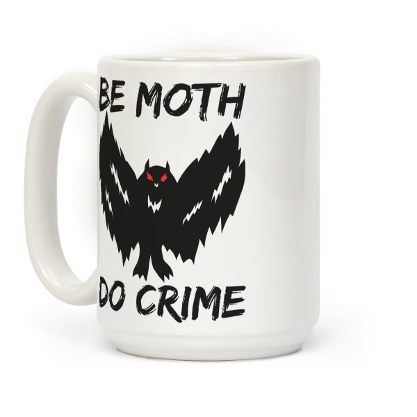 Be Moth Do Crime Coffee Mug