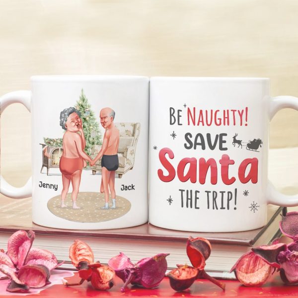 Be Naughty! Save Santa The Trip! Personalized Coffee Mug- Gift For Him/ Gift For Her- Naughty Old Couple Coffee Mug