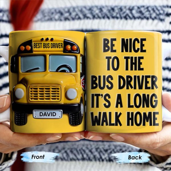 Be Nice To The Bus Driver It's A Long Walk Home - Personalized Custom Coffee Mug - FAM344_MG