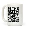 Be the Goth GF You Want to See in the World Coffee Mug