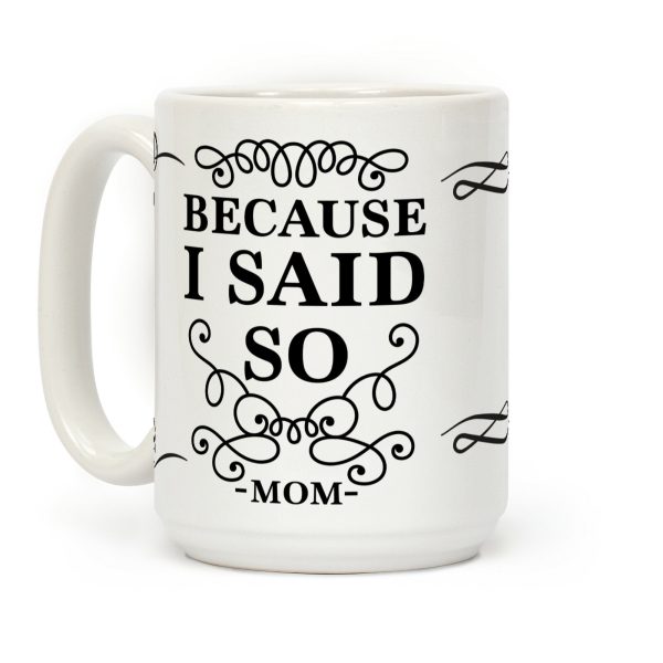 Because I Said So (Black) Coffee Mug