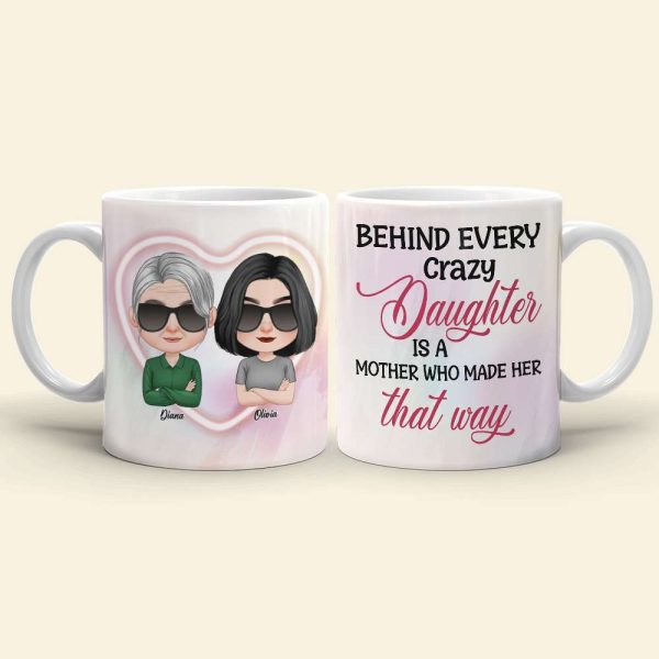 Behind Every Crazy Daughter, Personalized Mug, Gift For Mother's Day