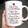 Behind You All Your Memories, Graduation Cap And Diploma - Personalized Custom Coffee Mug - GRAD015_MG