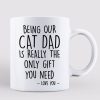 Being Cat Dad Is Only Gift You Need Man Carrying Cats On Shoulder Father's Day Gift Personalized Mug