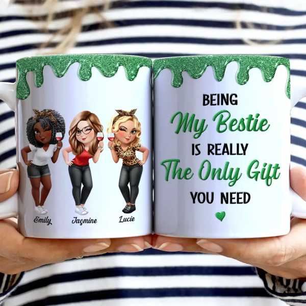 Being My Bestie Is Really The Only Gift You Need - Personalized White Edge-to-Edge Mug