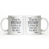 Being My Brother Is Really The Only Gift You Need - Personalized Custom Coffee Mug - BRT001_MG