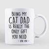 Being My Cat Dad Mom Is The Gift You Need Personalized Mug